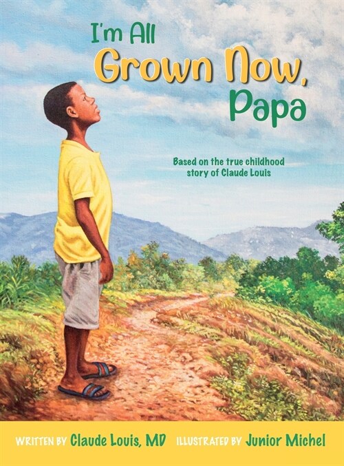 Im All Grown Now, Papa: The childhood story of Claude Louis (Hardcover)