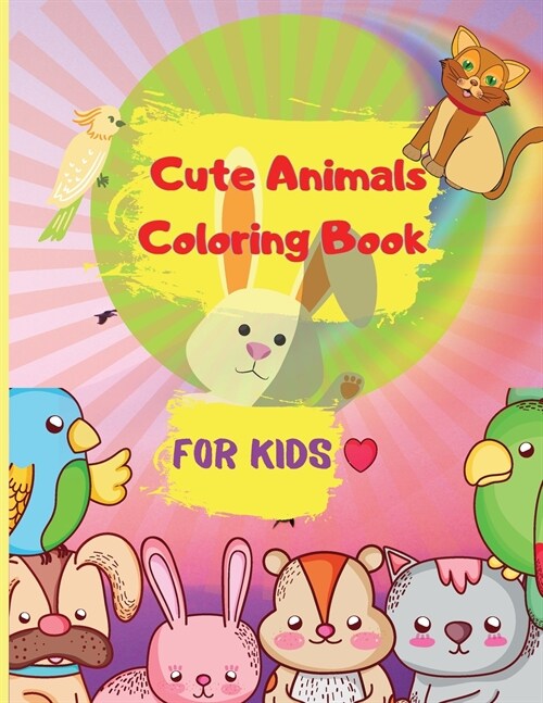 Cute Animals Coloring Book for Kids: Easy Coloring Pages of Animal for Little Kids, Boys & Girls Adorable Designs, Best Gift for Home or Travel Relaxa (Paperback)