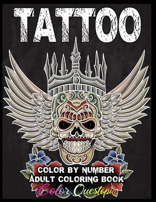 Tattoo Adult Color by Number Coloring Book: 30 Unique Images Including Sugar Skulls, Dragons, Flowers, Butterflies, Dreamcatchers and More! (Paperback)
