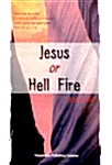 Jesus or Hell Fire