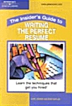 The Insiders Guide to Writing the Perfect Resume (Paperback)