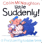 Little Suddenly (보드북) - A Preston Pig Toddler Book