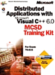 Distributed Applications With Microsoft Visual C++ 6.0 McSd Training Kit (Hardcover, CD-ROM)