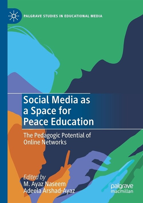 Social Media as a Space for Peace Education: The Pedagogic Potential of Online Networks (Paperback)