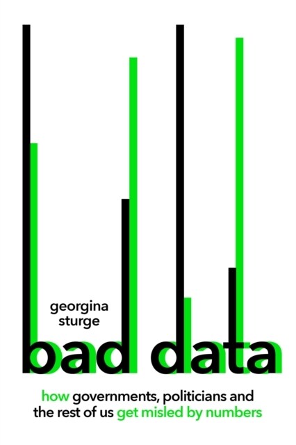 Bad Data : How Governments, Politicians and the Rest of Us Get Misled by Numbers (Hardcover)