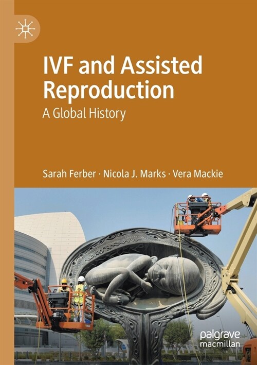 IVF and Assisted Reproduction: A Global History (Paperback)