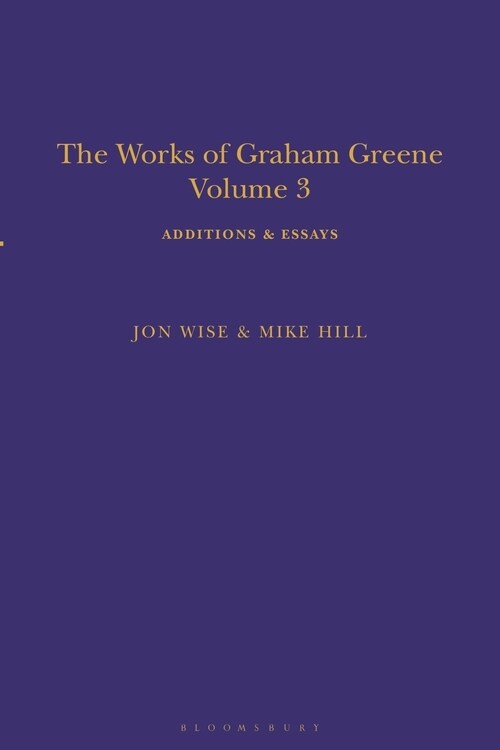 The Works of Graham Greene, Volume 3 : Additions & Essays (Hardcover)