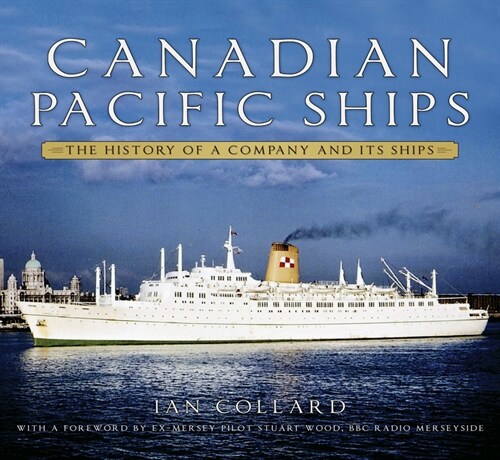 Canadian Pacific Ships : The History of a Company and its Ships (Paperback)
