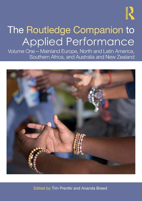 The Routledge Companion to Applied Performance : Volume One – Mainland Europe, North and Latin America, Southern Africa, and Australia and New Zealand (Paperback)