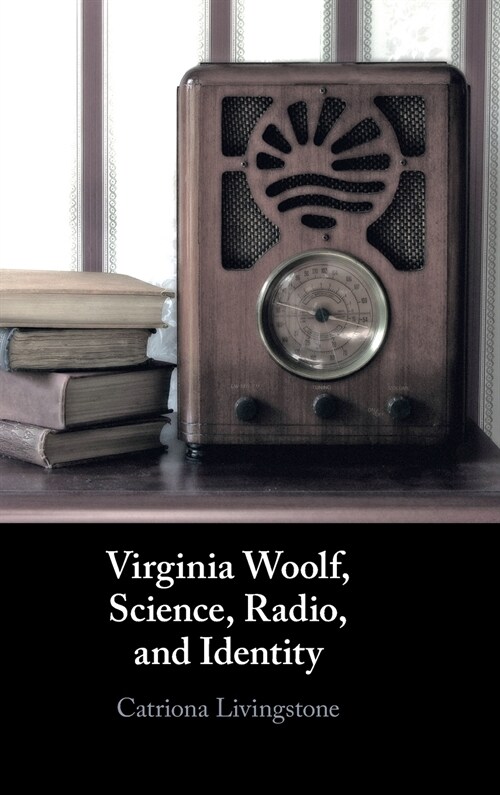 Virginia Woolf, Science, Radio, and Identity (Hardcover, New ed)