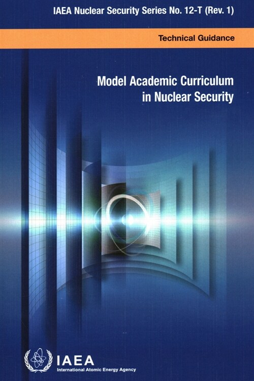 Model Academic Curriculum in Nuclear Security: IAEA Nuclear Security Series No. 12-T (Rev. 1) (Paperback)
