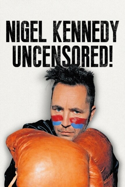 Nigel Kennedy Uncensored! (Hardcover)