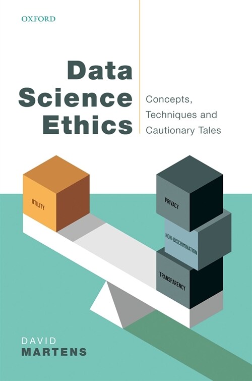Data Science Ethics : Concepts, Techniques, and Cautionary Tales (Paperback)