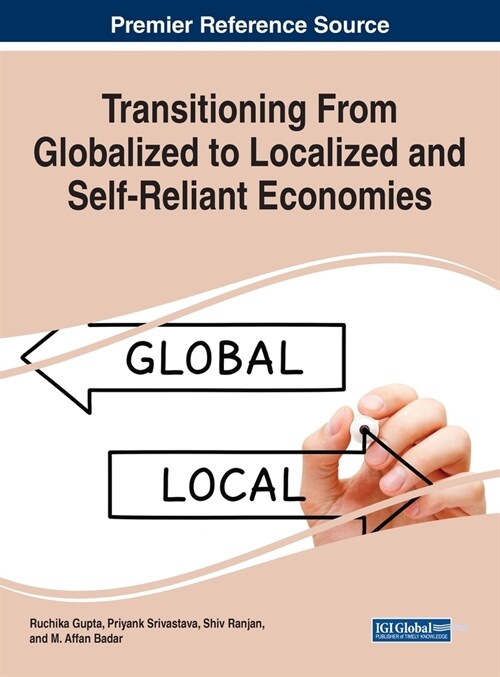 Transitioning From Globalized to Localized and Self-Reliant Economies (Hardcover)