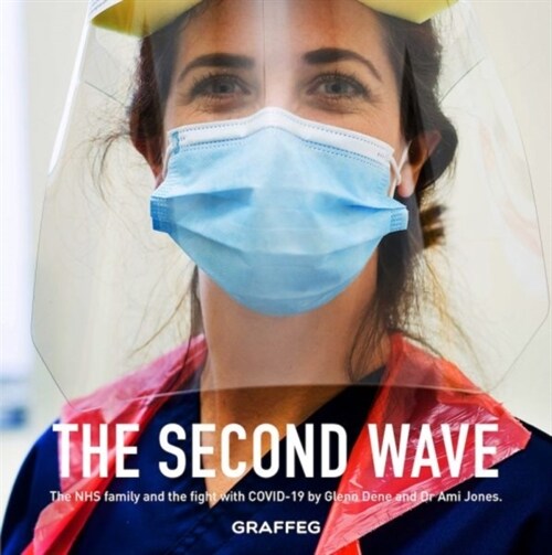 Second Wave, The : The Nhs Family and Fight with Covid-19 by Glenn Dene and Dr Ami Jones (Hardcover)