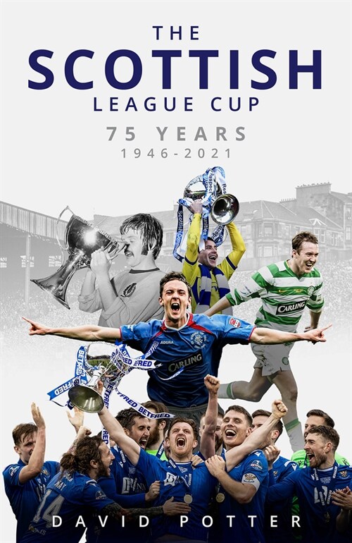 The Scottish League Cup : 75 Years from 1946 to 2021 (Hardcover)