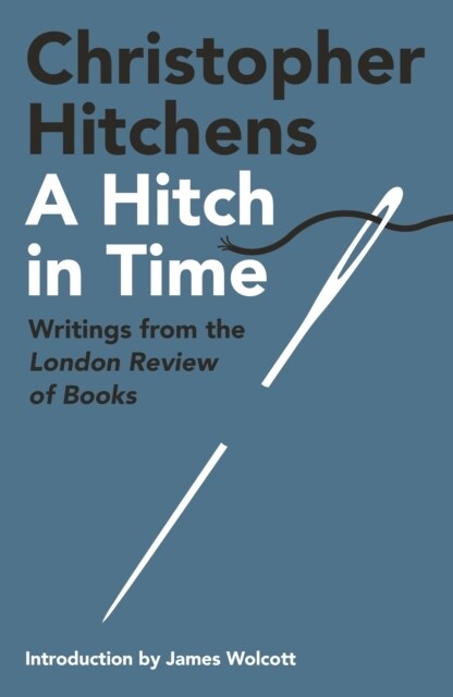 A Hitch in Time : Writings from the London Review of Books (Hardcover, Main)