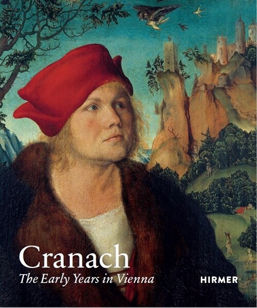Cranach: The Early Years in Vienna (Paperback)