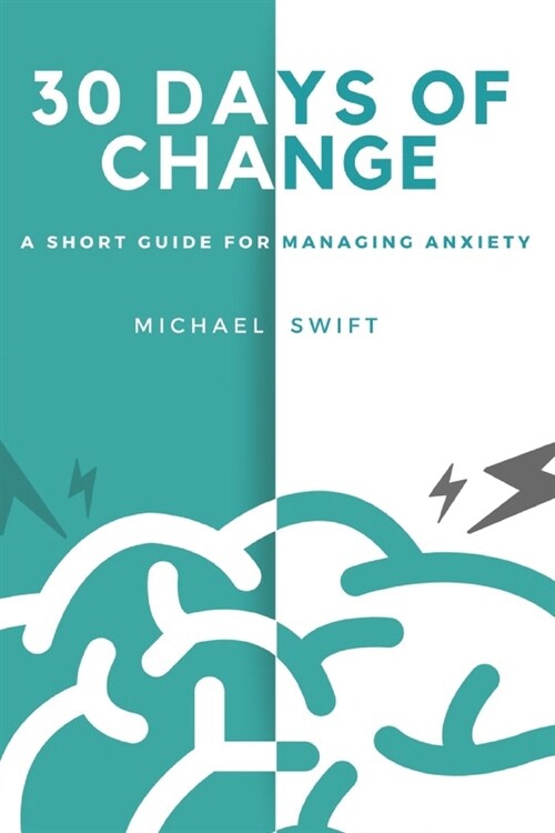 30 Days of Change : A Short Guide for Managing Anxiety (Paperback)