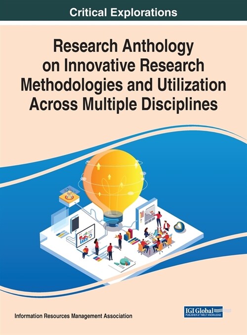 Research Anthology on Innovative Research Methodologies and Utilization Across Multiple Disciplines (Hardcover)