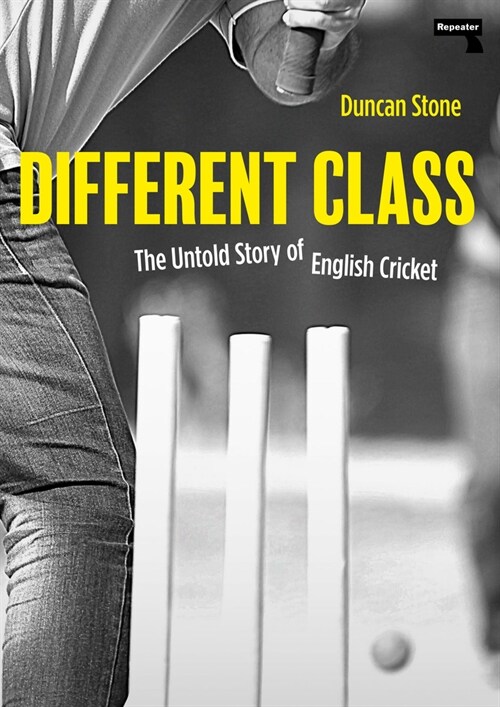 Different Class : The Untold Story of English Cricket (Paperback, New ed)