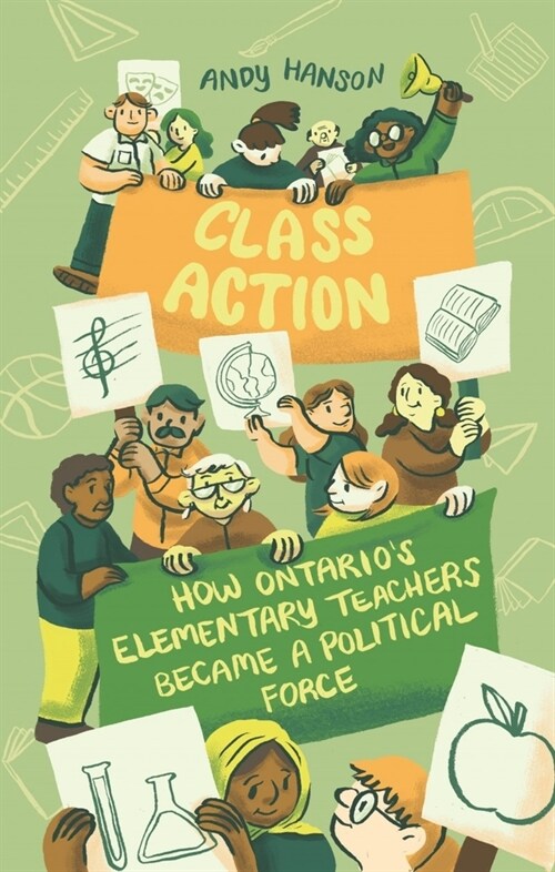 Class Action: How Ontarios Elementary Teachers Became a Political Force (Paperback)