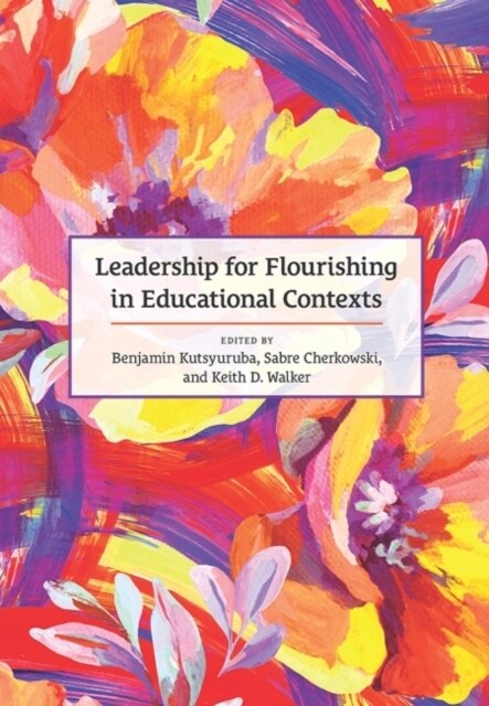 Leadership for Flourishing in Educational Contexts (Paperback)