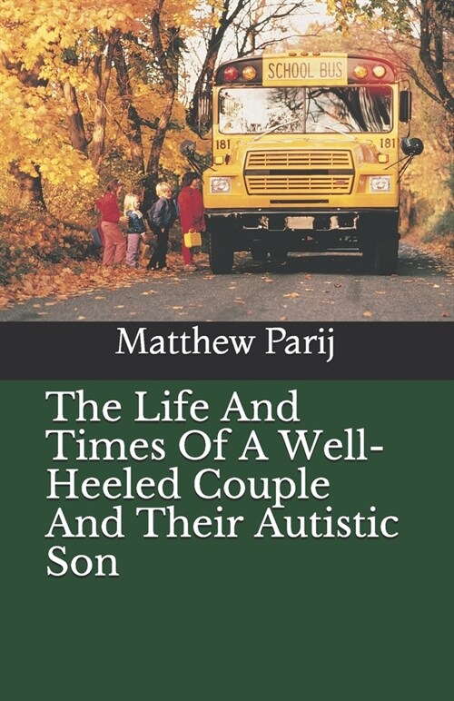 The Life And Times Of A Well-Heeled Couple And Their Autistic Son (Paperback)