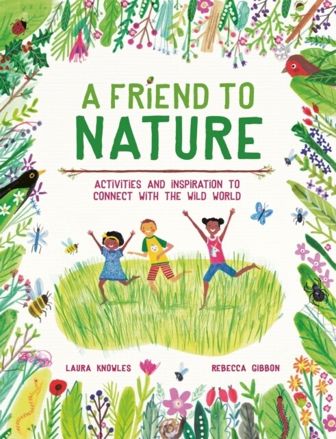 A Friend to Nature : Activities and Inspiration to Connect With the Wild World (Paperback)