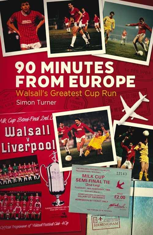 90 Minutes from Europe : WalsallS Greatest Cup Run (Hardcover)