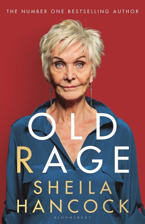 Old Rage : One of our best-loved actors powerful riposte to a world driving her mad - DAILY MAIL (Hardcover)