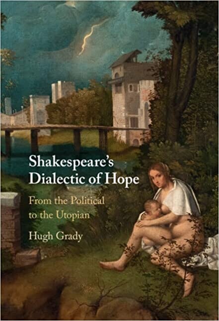 Shakespeares Dialectic of Hope : From the Political to the Utopian (Hardcover, New ed)