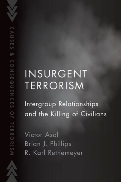 Insurgent Terrorism: Intergroup Relationships and the Killing of Civilians (Paperback)