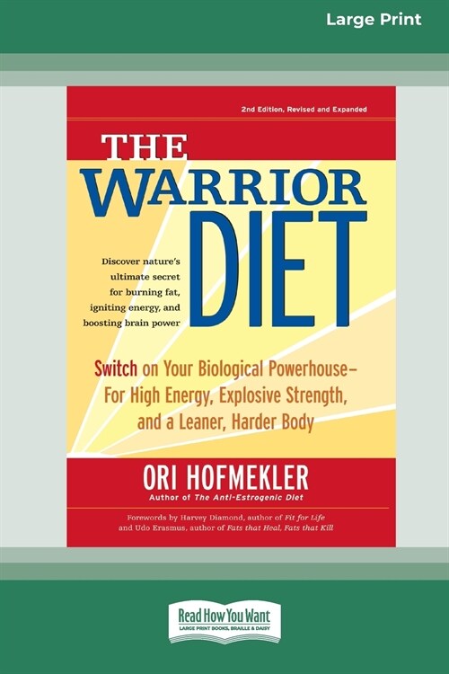 The Warrior Diet: Switch on Your Biological Powerhouse For High Energy, Explosive Strength, and a Leaner, Harder Body [Standard Large Pr (Paperback)