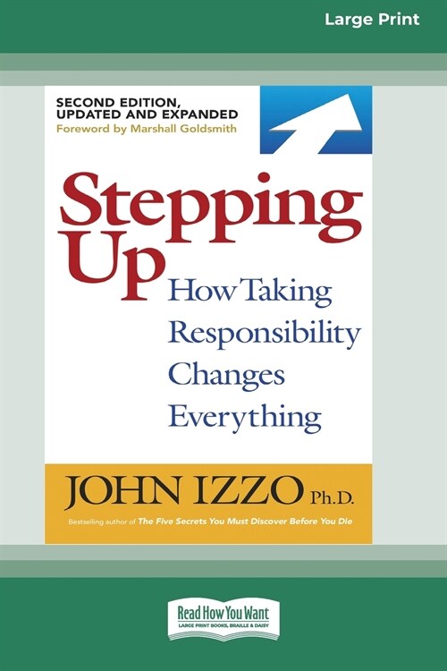 Stepping Up (Second Edition): How Taking Responsibility Changes Everything [Standard Large Print 16 Pt Edition] (Paperback)