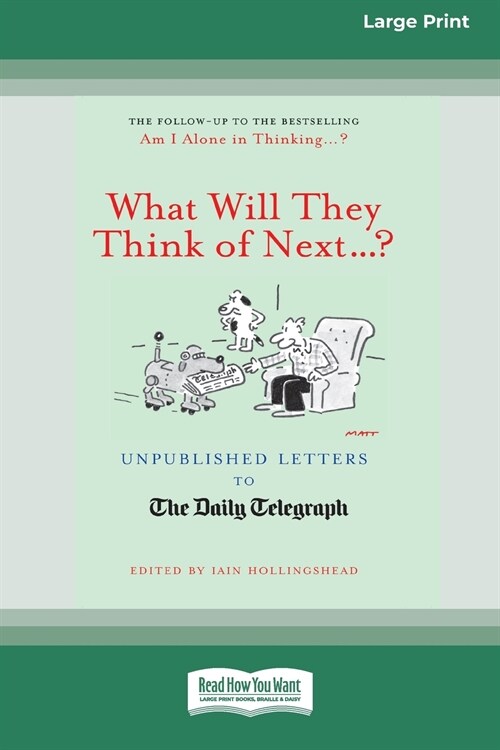 What Will They Think of Next . . . ?: Unpublished Letters to the Daily Telegraph [Standard Large Print 16 Pt Edition] (Paperback)