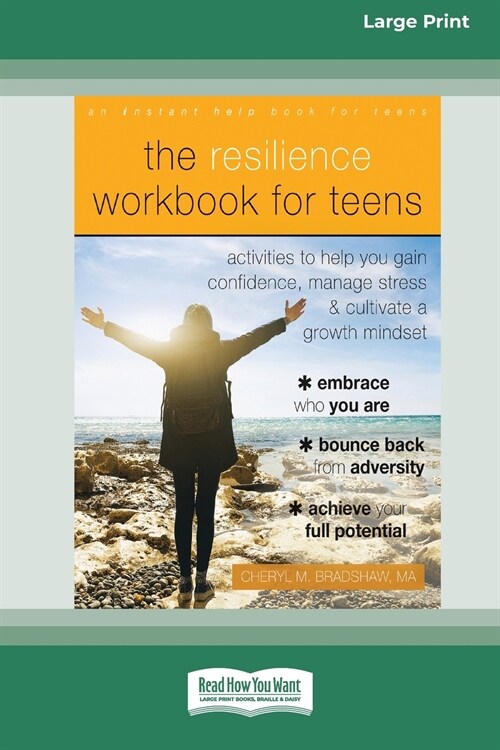 The Resilience Workbook for Teens: Activities to Help You Gain Confidence, Manage Stress, and Cultivate a Growth Mindset [Standard Large Print 16 Pt E (Paperback)