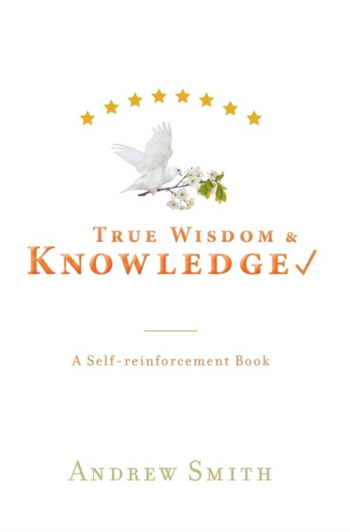 True Wisdom & Knowledge: A Self-reinforcement Book (Hardcover)