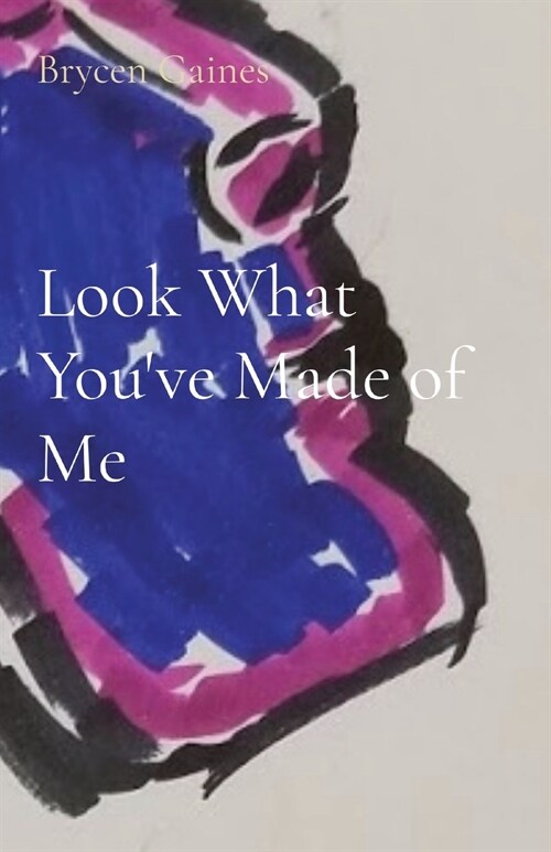 Look What Youve Made of Me (Paperback)