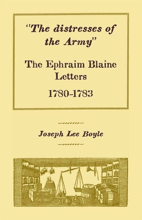 The distresses of the Army: The Ephraim Blaine Letters, 1780-1783 (Paperback)