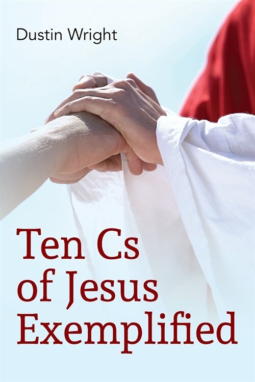 Ten Cs of Jesus Exemplified (Paperback)