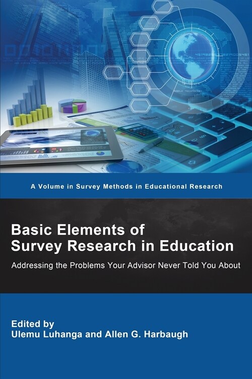 Basic Elements of Survey Research in Education: Addressing the Problems Your Advisor Never Told You About (Paperback)