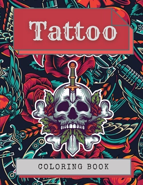 Tattoo Coloring Book: Amazing Tattoo Designs Such As Sugar Skulls, Hearts, Girls, Roses and More! (Paperback)