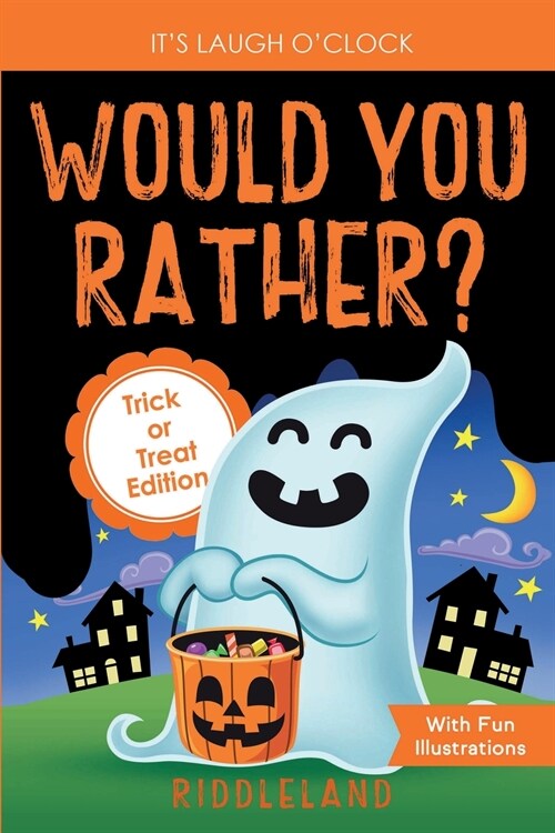 Its Laugh OClock - Would You Rather? Trick or Treat Edition: A Hilarious and Interactive Halloween Question & Answer Book for Boys and Girls Ages 6, (Paperback)
