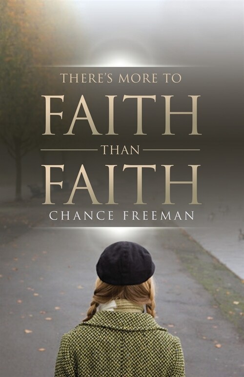 Theres More To Faith Than Faith (Paperback)