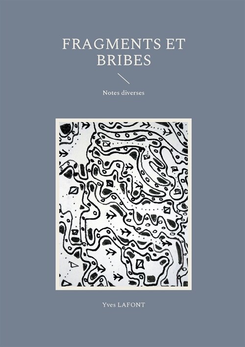 Fragments et Bribes: Notes diverses (Paperback)