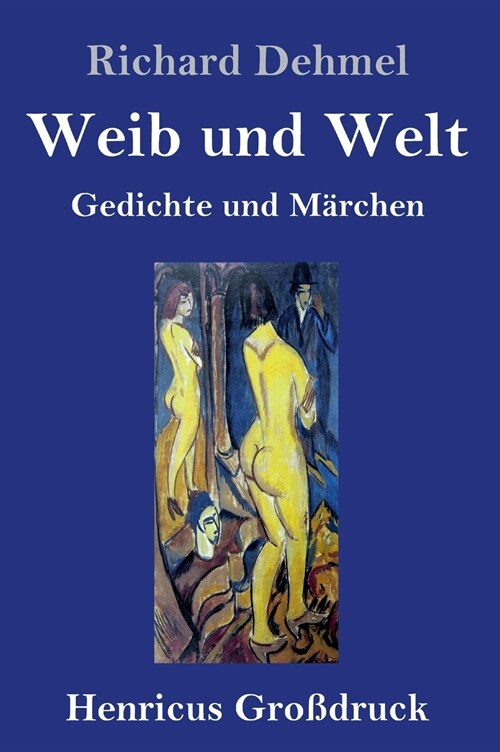 Weib und Welt (Gro?ruck): Gedichte und M?chen (Hardcover)