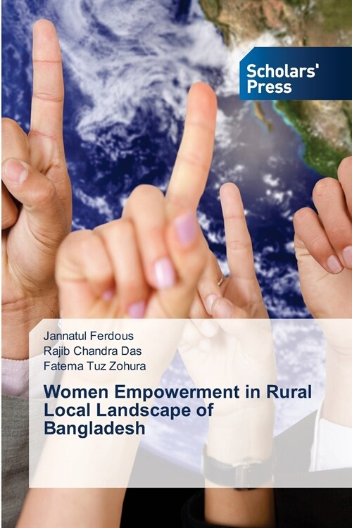 Women Empowerment in Rural Local Landscape of Bangladesh (Paperback)