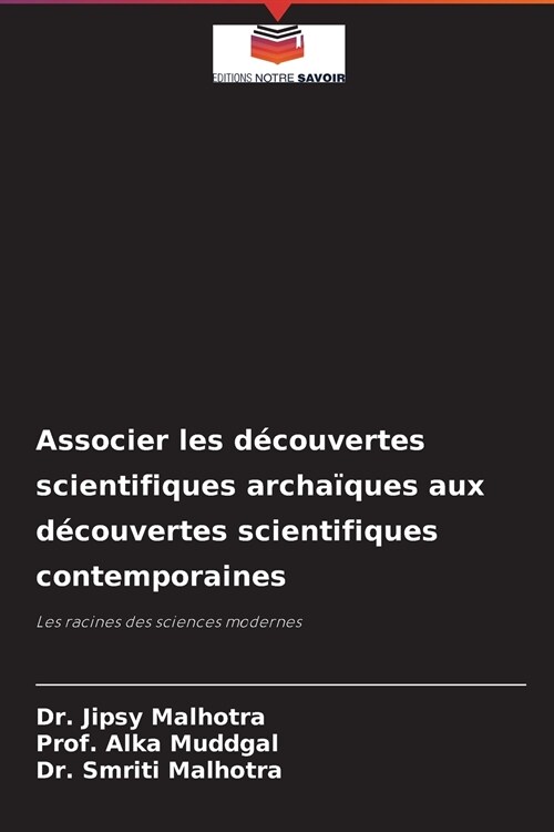 Associer les d?ouvertes scientifiques archa?ues aux d?ouvertes scientifiques contemporaines (Paperback)