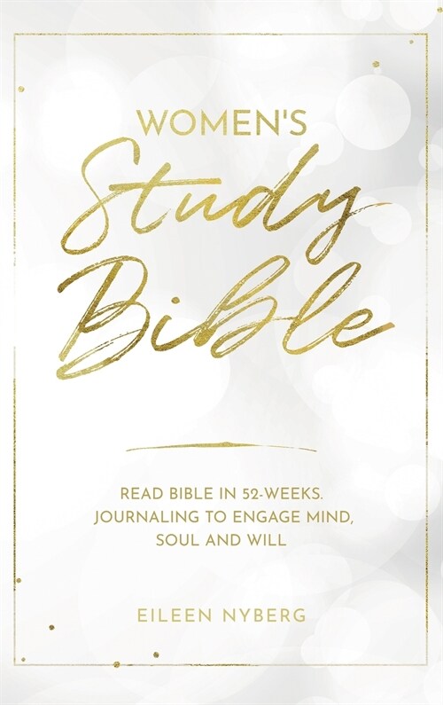 Womens Study Bible: Read Bible in 52-Weeks. Journaling to Engage Mind, Soul and Will. (Hardcover)